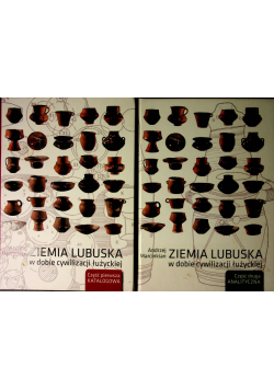 Ziemia Lubuska w dobie cywilizacji łużyckiej część 1 i 2