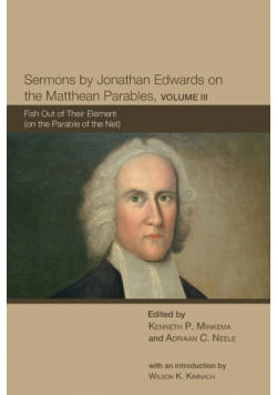 Sermons by Jonathan Edwards on the Matthean Parables, Volume 3