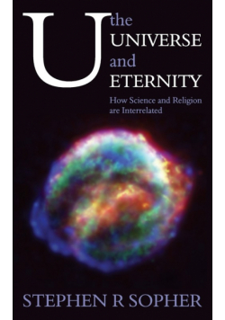 U, the Universe and Eternity - How Science and Religion Are Interrelated