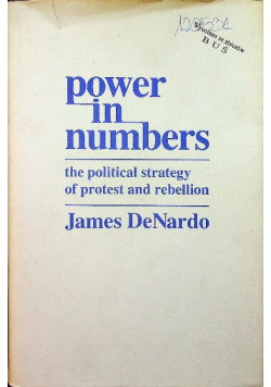 Power in Numbers The Political Strategy of Protest and Rebellion