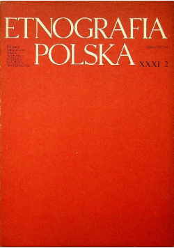 Etnografia Polska XXXI zeszyt 2