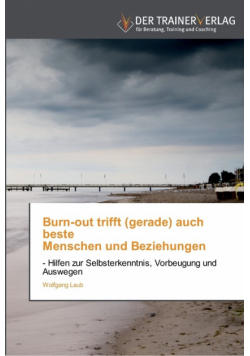 Burn-out trifft (gerade) auch beste   Menschen und Beziehungen