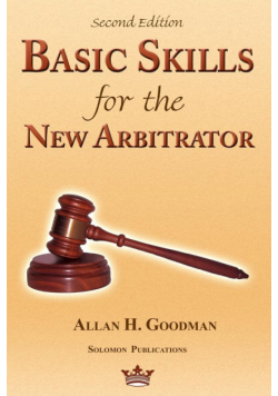 Basic Skills for the New Arbitrator, Second Edition