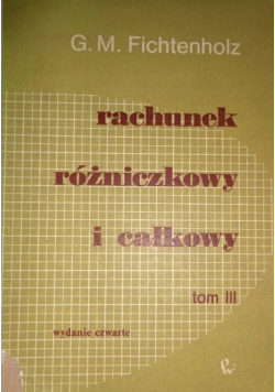 Rachunek różniczkowy i całkowy Tom III