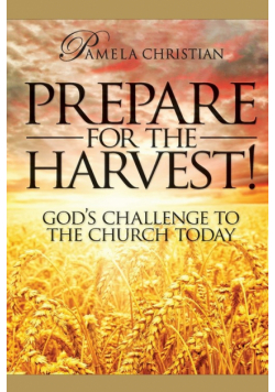 Prepare for the Harvest! God's Challenge to the Church Today