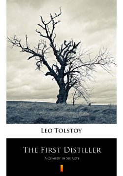 The First Distiller. A Comedy in Six Acts