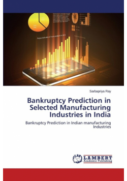 Bankruptcy Prediction in Selected Manufacturing Industries in India