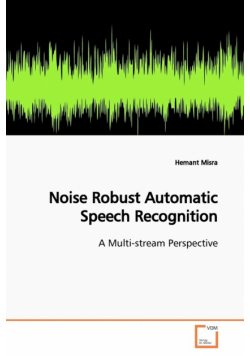 Noise Robust Automatic Speech Recognition
