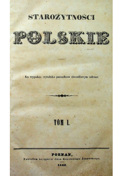 Starożytności Polskie Tom I 1842 r.