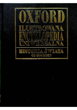 Oxford ilustrowana encyklopedia uniwersalna. Historia świata od 1800 roku