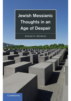 Jewish Messianic Thoughts in an Age of Despair