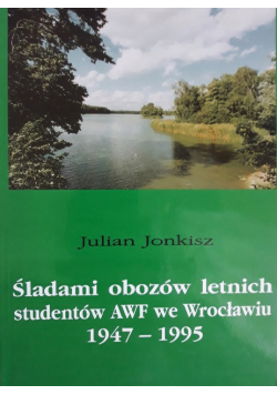 Śladami obozów letnich studentów AWF we Wrocławiu 1947 - 1995
