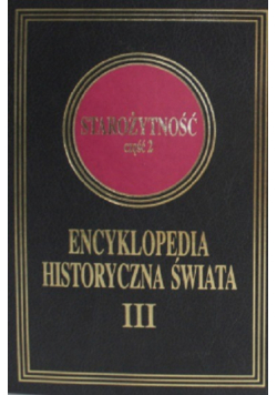 Encyklopedia historyczna świata tom 3 Starożytność część 2