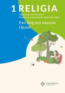 Religia poradnik metodyczny pierwsza klasa szkoły podstawowej Pan Bóg jest naszym Ojcem z CD