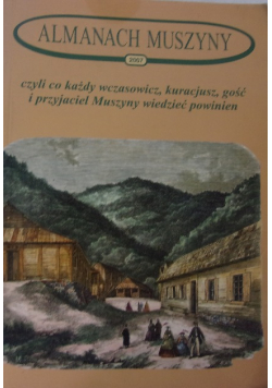 Almanach Muszyny czyli co każdy wczasowicz kuracjusz gość i przyjaciel Muszyny wiedzieć powinien