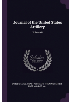 Journal of the United States Artillery; Volume 40