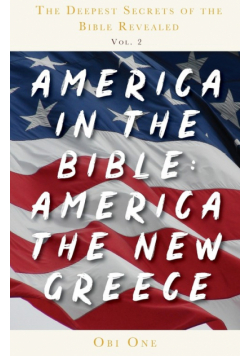The Deepest Secrets of the Bible Revealed Volume 2