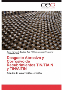 Desgaste Abrasivo y Corrosivo de Recubrimientos TiN/TiAlN y TiN/AlTiN