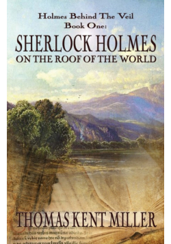 Sherlock Holmes on The Roof of The World (Holmes Behind The Veil Book 1)