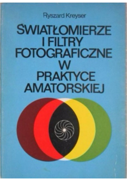 Światłomierze i filtry fotograficzne w praktyce amatorskiej