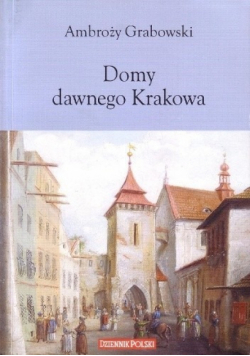 Domy dawnego Krakowa