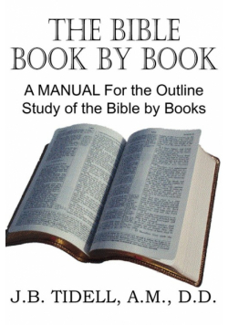 The Bible Book by Book, a Manual for the Outline Study of the Bible by Books