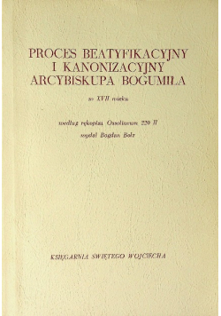 Proces beatyfikacyjny i kanonizacyjny Arcybiskupa Bogumiła