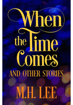 When The Time Comes And Other Stories