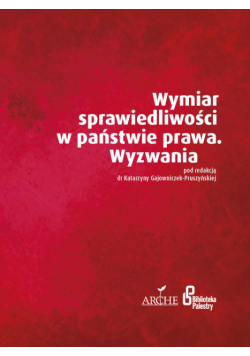 Wymiar sprawiedliwości w państwie prawa Wyzwania