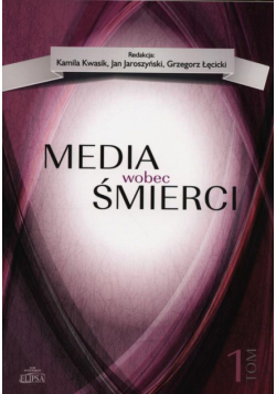 Media wobec śmierci, tom 1
