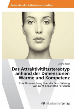 Das Attraktivitätsstereotyp anhand der Dimensionen Wärme und Kompetenz