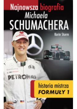 Najnowsza biografia Michaela Schumachera. Prawdziwa historia mistrza Formuły 1