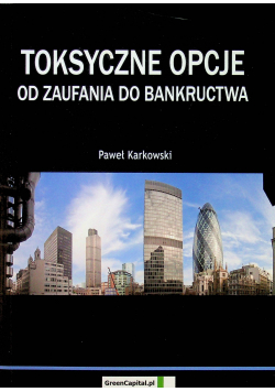 Toksyczne opcje Od zaufania do bankructwa