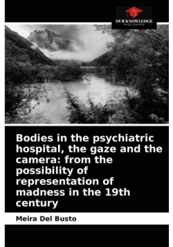 Bodies in the psychiatric hospital, the gaze and the camera