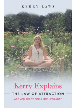 Kerry Explains the Law of Attraction