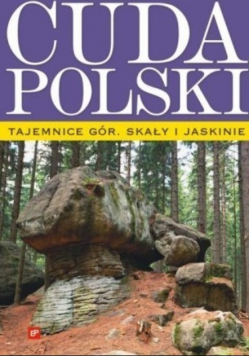 Cuda Polski Tajemnice gór skały i jaskinie