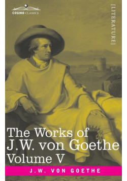 The Works of J.W. von Goethe, Vol. V (in 14 volumes)