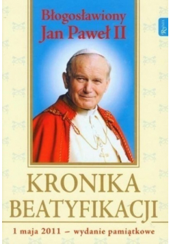 Kronika Beatyfikacji Błogosławiony Jan Paweł