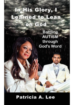 In His Glory, I Learned To Lean on God