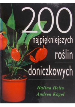 Heitz Halina - 200 najpiękniejszych roślin doniczkowych