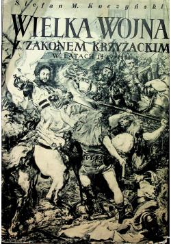 Wielka wojna z zakonem krzyżackim w latach 1409 - 1911