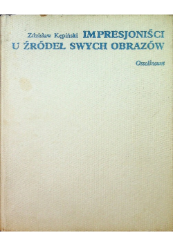 Impresjoniści wu źródeł swych obrazów