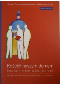 Kościół naszym domem Kościół domem i szkołą komunii