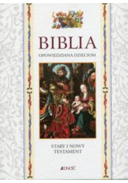 Biblia opowiedziana dzieciom Stary i Nowy Testament
