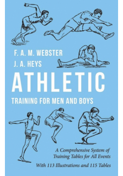 Athletic Training for Men and Boys - A Comprehensive System of Training Tables for All Events