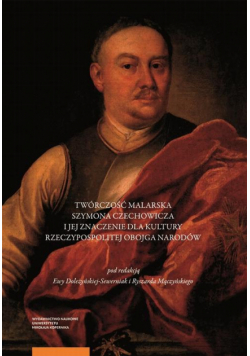 Twórczość malarska Szymona Czechowicza i jej znaczenie dla kultury Rzeczypospolitej Obojga Narodów