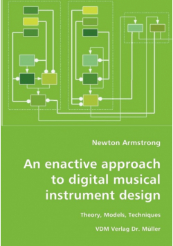 An enactive approach to digital musical instrument design-Theory, Models, Techniques