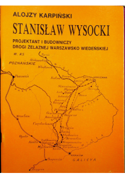 Stanisław Wysocki projektant i budowniczy drogi żelaznej