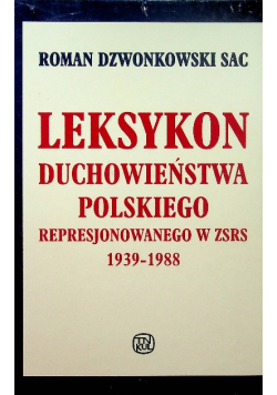 Leksykon duchowieństwa polskiego represjonowanego w ZSRS 1939 1988