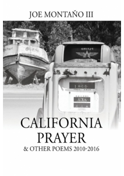 California Prayer & Other Poems 2010-2016